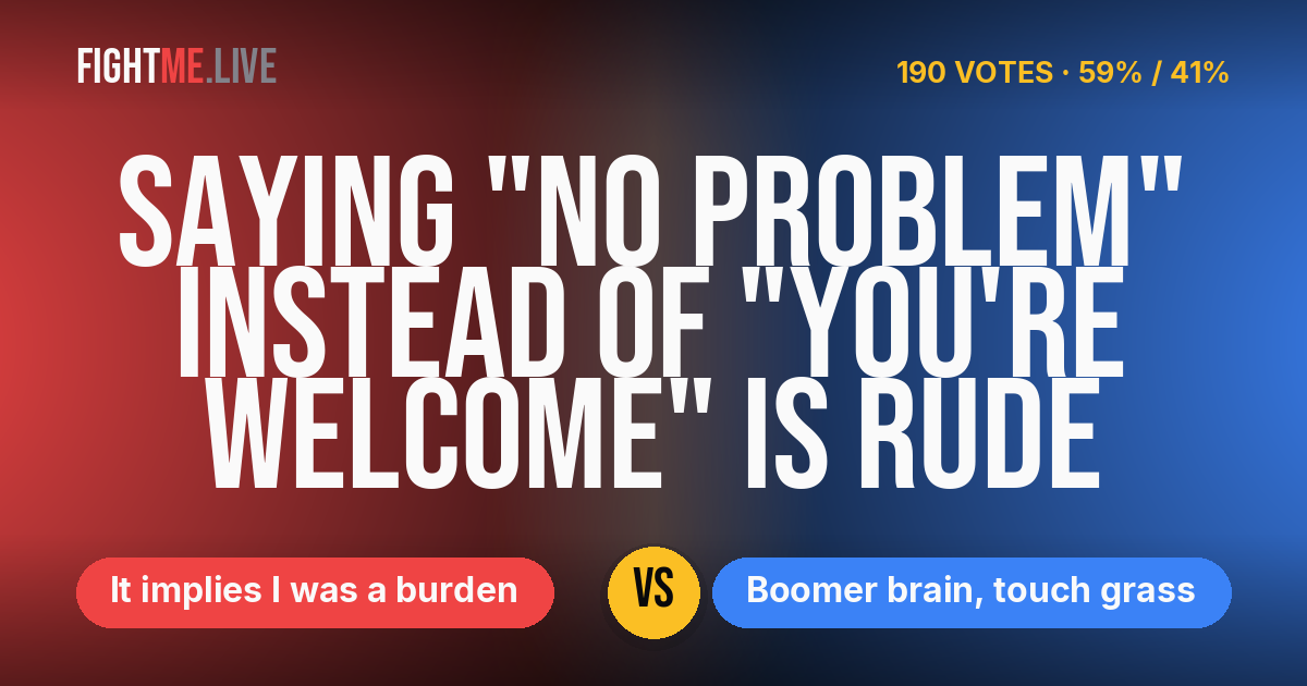 It implies I was a burden vs Boomer brain, touch grass